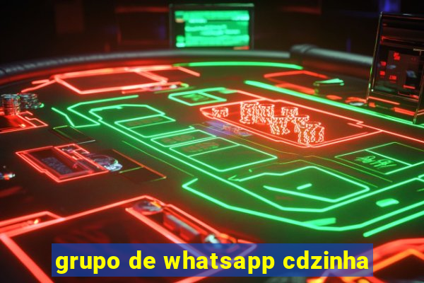 grupo de whatsapp cdzinha